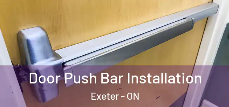  Door Push Bar Installation Exeter - ON